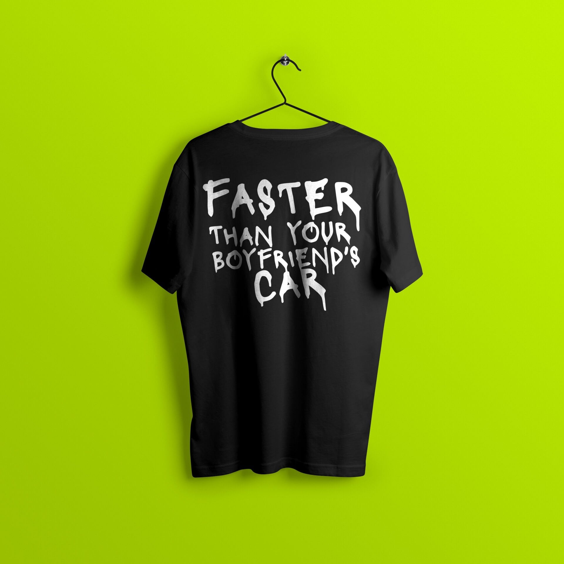 T-Shirt - FASTER THAN YOUR BF's CAR